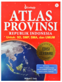 Image of ATLAS PROVINSI REPUBLIK INDONESIA UNTUK: SD< SMP< DAN UMUM